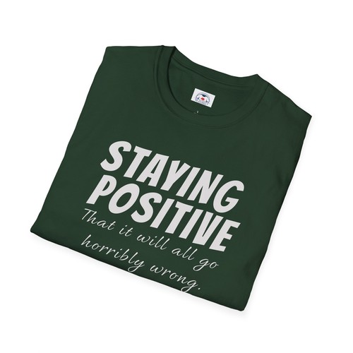 Staying Positive Unisex T-Shirt Motivational Tee Gifts Go Wrong Friends Humor - Picture 9 of 19