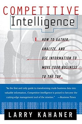Competitive Intelligence: How To Gat..., Kahaner, Larry