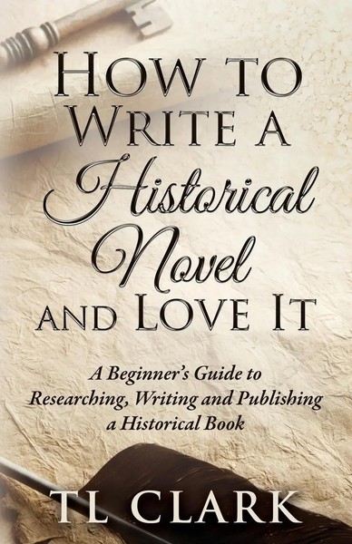 Tl Clark | How To Write A Historical Novel And Love It | Taschenbuch | Englisch-image