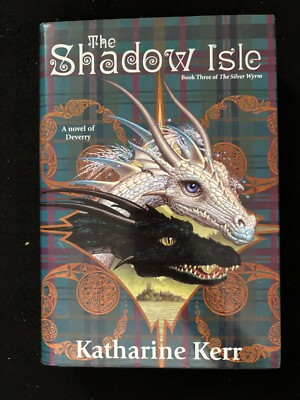 The Shadow Isle: The Silver Wyrm Book 3 by Katharine Kerr 1st Edition HARDCOVER 