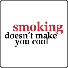 SMOKING DOESN'T MAKE YOU COOL | Adhesive Vinyl Sign Decal