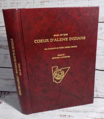 SAGA OF THE Coeur d'Alene INDIANS: AN ACCOUNT OF CHIEF Joseph Seltice 2nd Ed VG
