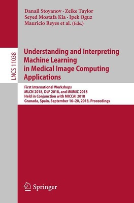 Danail Stoyanov (u. a.) | Understanding and Interpreting Machine Learning in...