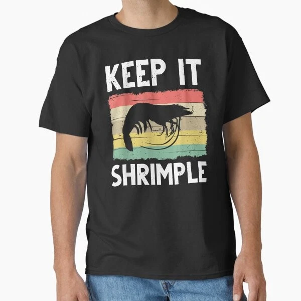 Funny Shrimp Gift For Men Women Cool Fishing T-Shirt Made in US/AUS Size S-2XL