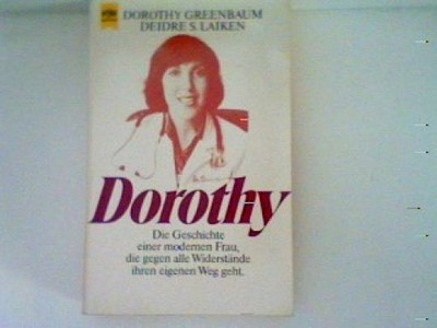 Dorothy: die Geschichte einer modernen Frau, die gegen alle Widerstände ihren ei