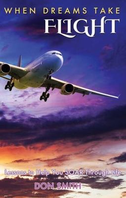 When Dreams Take Flight by Donald Smith (2015, Trade Paperback)