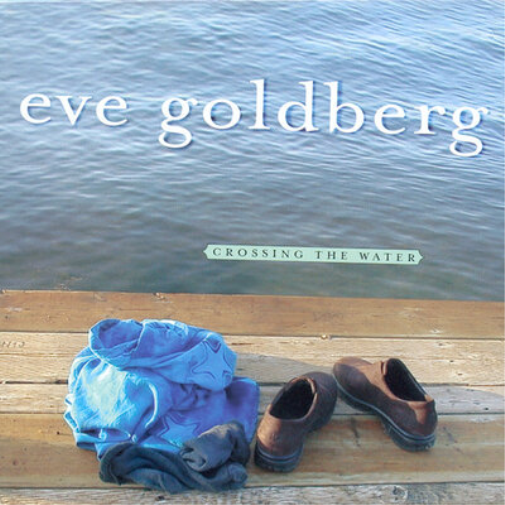 Eve Goldberg Crossing the Water (CD) Album