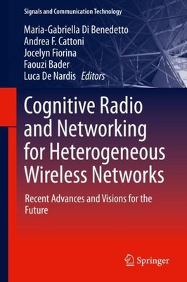 Cognitive Radio and Networking for Heterogeneous Wireless Networks Maria-Gabriel