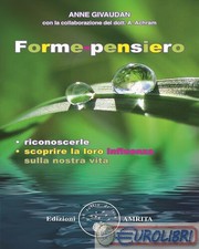9788887622720 Anne Givaudan Forme-pensiero. Riconoscerle, scoprire la loro influ