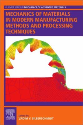Mechanics of Materials in Modern Manufacturing Methods and Processing Technique 