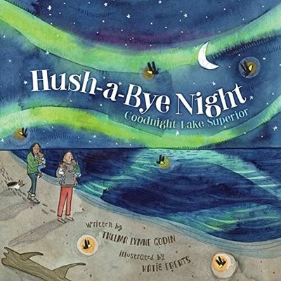 Hush-A-Bye Night: Goodnight Lake Superior Buch Sleeping Bear Press