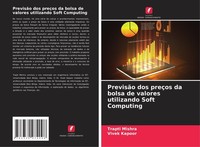 PrevisãO Dos PreçOs Da Bolsa De Valores Utilizando Soft Computing Trapti Mishra
