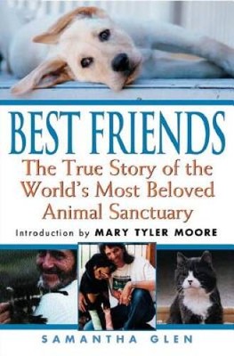 Best Friends: The True Story of the World's Most Beloved Animal Sanctuary - GOOD