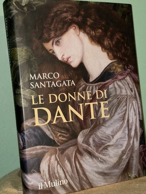 LE DONNE DI DANTE Marco Santagata ed Il Mulino