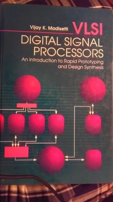 VLSI Digital Signal Processors: An Introduction to Rapid Prototyping and Des...