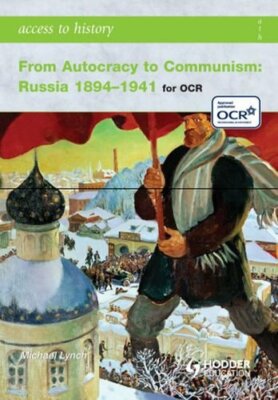 Access to History From Autocracy to Communism Russia 1894-1941 B