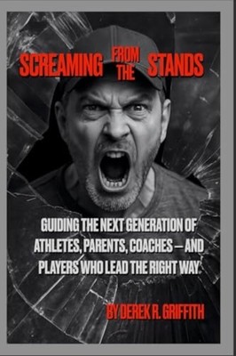 Screaming From The Stands: Guiding the Next Generation  - paperback NEW Derek R.