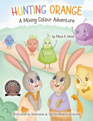 Hunting Orange: A Mixing Colour Adventure - Hardback NEW Himid, Moza A. 01/03/20