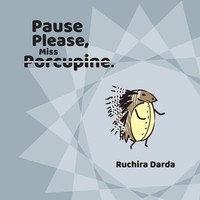 Ruchira Darda | Pause Please Miss Porcupine | Taschenbuch | Englisch (2021)