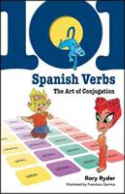 101 Spanish Verbs: The Art of Conjugation (101... Language Series) by Rory Ryder