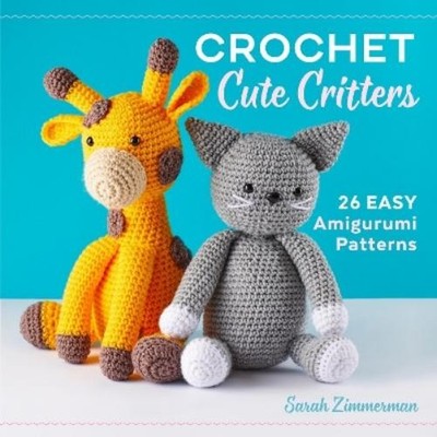 Sarah Zimmerman Crochet Cute Critters (Paperback) (UK IMPORT)
