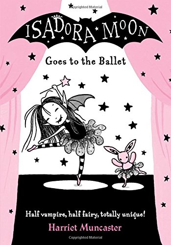 Isadora Moon Goes to the Ballet - Muncaster, Harriet