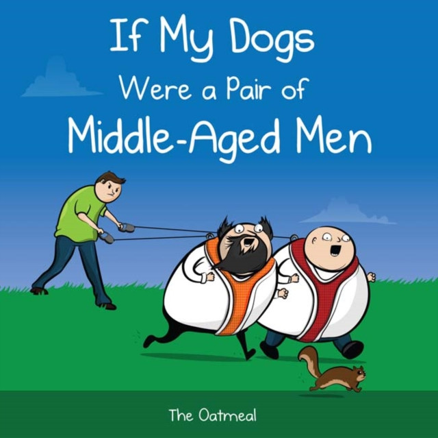 If My Dogs Were a Pair of Middle-Aged Men by Matthew Inman (Hardback Book)