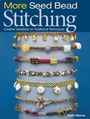 More Seed Bead Stitching: Creative Vari..., Stone, Beth
