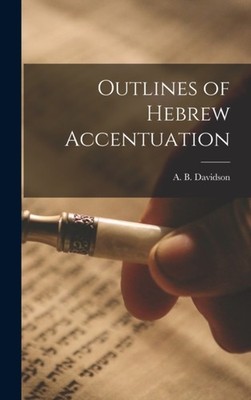Davidson - Outlines of Hebrew Accentuation - New hardback or cased boo - X555z