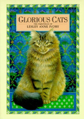 Glorious Cats: The Paintings of Lesley Anne Ivory - Hardcover - VERY GOOD