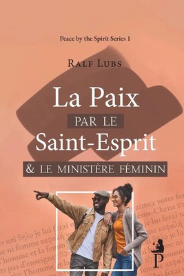 Ralf Lubs | La paix par le Saint-Esprit et le ministère féminin | Taschenbuch