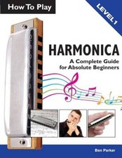 How To Play Harmonica: A Complete Guide for Absolute Beginners - GOOD