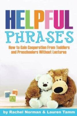 Helpful Phrases: How to Gain Cooperation from Toddlers  Preschoolers Wit - GOOD