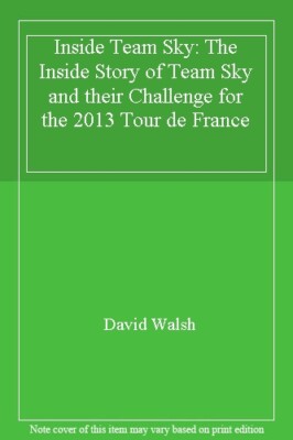 Inside Team Sky: The Inside Story of Team Sky and their Challen 