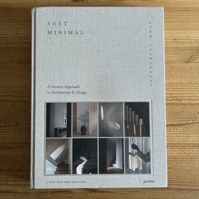 Soft Minimal: Norm Architects: A Sensory Approach  by Norm Architects HARDBACK
