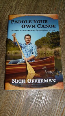 Paddle Your Own Canoe by Nick Offerman  SIGNED  2014  Hardcover
