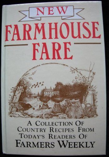 New Farmhouse Fare: Recipes collected by Farmers Weekly By Mary Wagner,Anthony - Picture 1 of 1