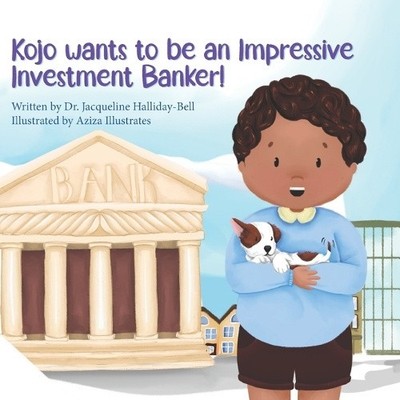 Kojo wants to be an Impressive Investment Banker! (My Future Career) [Paperback]