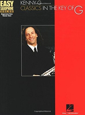 KENNY G - CLASSICS IN THE KEY OF G (EASY SAXOPHONE SOLOS By Hal Leonard Corp. VG