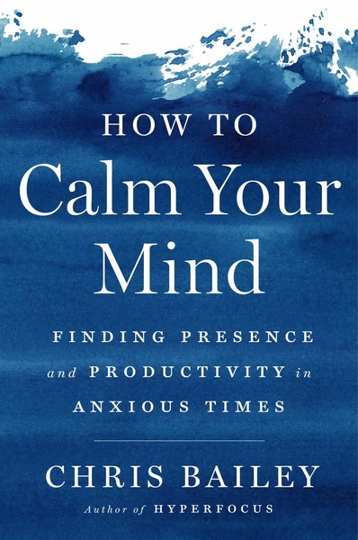Chris Bailey | How To Calm Your Mind | Buch | Englisch (2022)-image