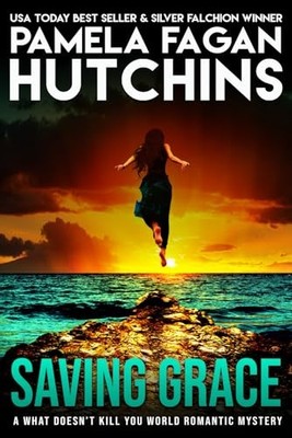 Saving Grace (What Doesn't Kill You, #1): A Katie Romantic Mystery - Hutchin...