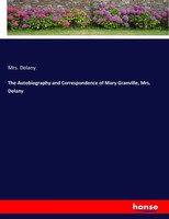 Delany | The Autobiography And Correspondence Of Mary Granville, Mrs. Delany
