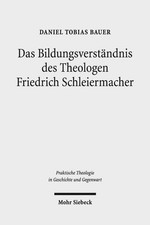 Das Bildungsverstndnis des Theologen Friedrich Schleiermacher by Daniel Tobias B