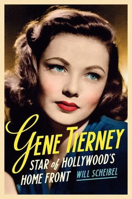 Gene Tierney Star of Hollywood's Home Front Will Scheibel Taschenbuch Englisch