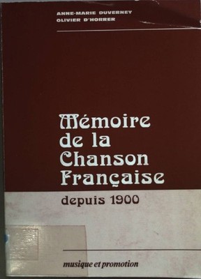 Mémoire de la Chanson Francaise depuis 1900. Duverney, Anne-Marie and Olivier d'