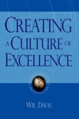 Creating a Culture of Excellence: Changing the World of Work One Person at a...