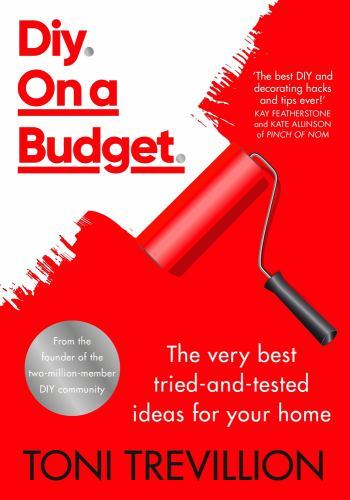 Diy. on a Budget : The Very Best Tried-And-tested Ideas for Your Home by Toni...