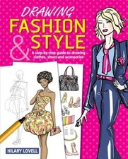 Drawing Fashion & Style: A Step-by-Step Guide to Drawing Clothes, Shoes a - GOOD