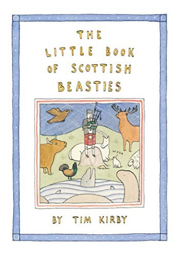 The Little Book of Scottish Beasties,Tim Kirby