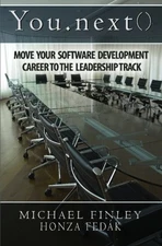 YOU.NEXT(): MOVE YOUR SOFTWARE DEVELOPMENT CAREER TO THE By Michael C. Finley